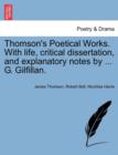 Thomson's Poetical Works. with Life, Critical Dissertation, and Explanatory Notes by ... G. Gilfillan. - Book