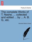 The Complete Works of T. Nashe, ... Collected and Edited ... by ... A. B. G., Etc. - Book