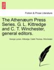 The Athen Um Press Series. G. L. Kittredge and C. T. Winchester, General Editors. - Book