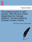 The Poetical Works of John Dryden. with Life and Critical Dissertation [By George Gilfillan]. the Text Edited by Charles Cowden Clarke. - Book