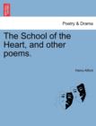 The School of the Heart, and Other Poems. - Book
