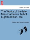 The Works of the Late Miss Catherine Talbot. Eighth Edition, Etc. - Book