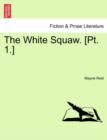 The White Squaw. [Pt. 1.] - Book