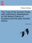 The Lives of the Scotish Poets; With Preliminary Dissertations on the Literary History of Scotland and the Early Scotish Drama. - Book