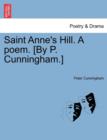 Saint Anne's Hill. a Poem. [By P. Cunningham.] - Book