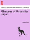 Glimpses of Unfamiliar Japan. - Book
