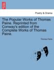 The Popular Works of Thomas Paine. Reprinted from Conway's Edition of the Complete Works of Thomas Paine. - Book