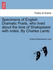 Specimens of English Dramatic Poets, Who Lived about the Time of Shakspeare : With Notes. by Charles Lamb. - Book