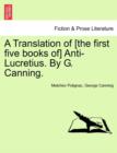 A Translation of [The First Five Books Of] Anti-Lucretius. by G. Canning. - Book