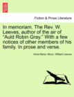 In Memoriam. the REV. W. Leeves, Author of the Air of "Auld Robin Gray." with a Few Notices of Other Members of His Family. in Prose and Verse. - Book