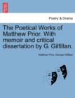 The Poetical Works of Matthew Prior. With memoir and critical dissertation by G. Gilfillan. - Book