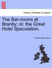The Bar-Rooms at Brantly; Or, the Great Hotel Speculation. - Book