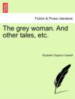 The Grey Woman. and Other Tales, Etc. - Book