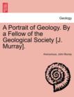 A Portrait of Geology. by a Fellow of the Geological Society [J. Murray]. - Book