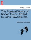 The Poetical Works of Robert Burns. Edited by John Fawside, etc. - Book