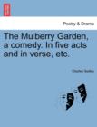The Mulberry Garden, a Comedy. in Five Acts and in Verse, Etc. - Book