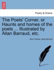 The Poets' Corner, or Haunts and Homes of the Poets ... Illustrated by Allan Barraud, Etc. - Book