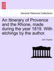 An Itinerary of Provence and the Rhone, Made During the Year 1819. with Etchings by the Author. - Book