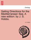 Sailing Directions for the Mediterranean Sea. a New Edition : By J. S. Hobbs. - Book