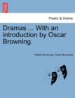 Dramas ... With an introduction by Oscar Browning. - Book