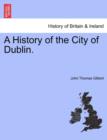 A History of the City of Dublin. Vol. II. - Book