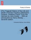 [The Tragicall History of the Life and Death of Doctor Faustus.] Marlowe's Faustus. Goethe's Faust. From the German by John Anster ... With an introduction by Henry Morley ... Seventh edition. - Book