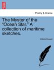 The Myster of the "Ocean Star." a Collection of Maritime Sketches. - Book