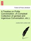 A Treatise on Polite Conversation. (a Compleat Collection of Genteel and Ingenious Conversation, Etc.). - Book