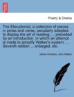 The Elocutionist, a Collection of Pieces in Prose and Verse, Peculiarly Adapted to Display the Art of Reading; ... Preceded by an Introduction, in Which an Attempt Is Made to Simplify Walker's System. - Book