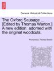 The Oxford Sausage ... [Edited by Thomas Warton.] a New Edition, Adorned with the Original Woodcuts. - Book