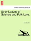 Stray Leaves of Science and Folk-Lore. - Book