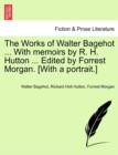 The Works of Walter Bagehot ... with Memoirs by R. H. Hutton ... Edited by Forrest Morgan. [With a Portrait.] Vol. II - Book