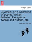 Juvenilia; Or, a Collection of Poems. Written Between the Ages of Twelve and Sixteen, Etc. - Book