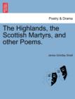 The Highlands, the Scottish Martyrs, and Other Poems. - Book