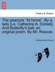 The Peacock at Home. by a Lady [I.E. Catherine A. Dorset]. and Butterfly's Ball; An Original Poem. by Mr. Roscoe. - Book