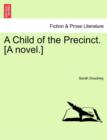 A Child of the Precinct. [A Novel.] - Book