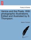 Venice and the Poets. with Photographic Illustrations. Edited and Illustrated by S. Thompson. - Book