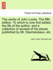 The Works of John Locke. to Which Is Now First Added, the Life of the Author; And a Collection of Several of His Pieces Published by Mr. Desmaizeaux, Etc. the Tenth Edition. Volume the Third. - Book