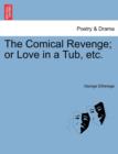 The Comical Revenge; Or Love in a Tub, Etc. - Book