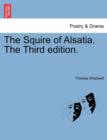 The Squire of Alsatia. the Third Edition. - Book