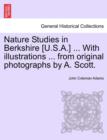 Nature Studies in Berkshire [U.S.A.] ... with Illustrations ... from Original Photographs by A. Scott. - Book