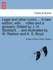 Legal and Other Lyrics ... a New Edition, with ... Notes and a Glossary. Edited by J. H. Stoddard ... and Illustrated by W. Ralston and A. S. Boyd. - Book
