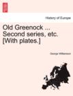 Old Greenock ... Second Series, Etc. [With Plates.] - Book