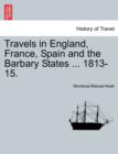 Travels in England, France, Spain and the Barbary States ... 1813-15. - Book
