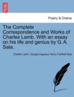 The Complete Correspondence and Works of Charles Lamb. With an essay on his life and genius by G. A. Sala. - Book