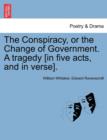 The Conspiracy, or the Change of Government. a Tragedy [In Five Acts, and in Verse]. - Book