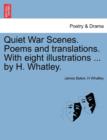 Quiet War Scenes. Poems and Translations. with Eight Illustrations ... by H. Whatley. - Book