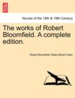 The Works of Robert Bloomfield. a Complete Edition. - Book