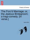 The Forc'd Marriage; Or, the Jealous Bridegroom; A Tragi-Comedy. [In Verse.] - Book