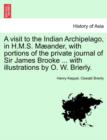 A visit to the Indian Archipelago, in H.M.S. Mæander, with portions of the private journal of Sir James Brooke ... with illustrations by O. W. Brierly. - Book